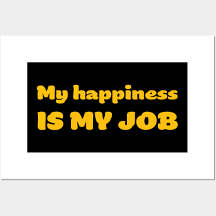 My happiness is my job Posters and Art